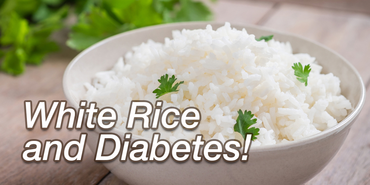 White Rice And Diabetes Risk Dr Brahmanand Nayak