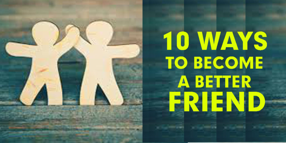 how would you become a better friend