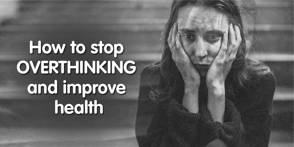 How to stop overthinking and improve health - Dr. Brahmanand Nayak