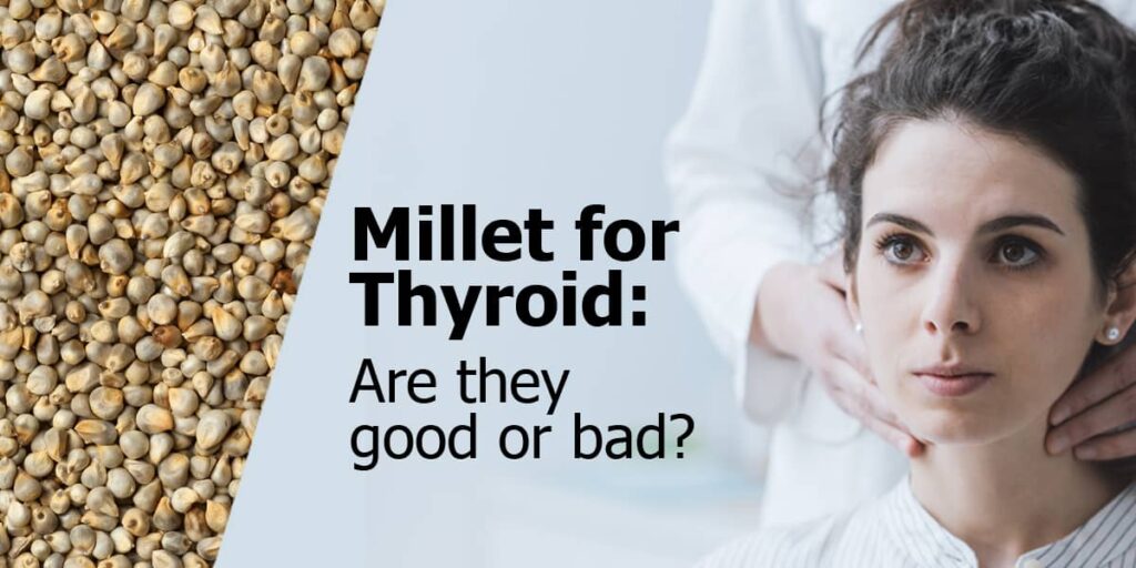 Is Millet Bad For Thyroid